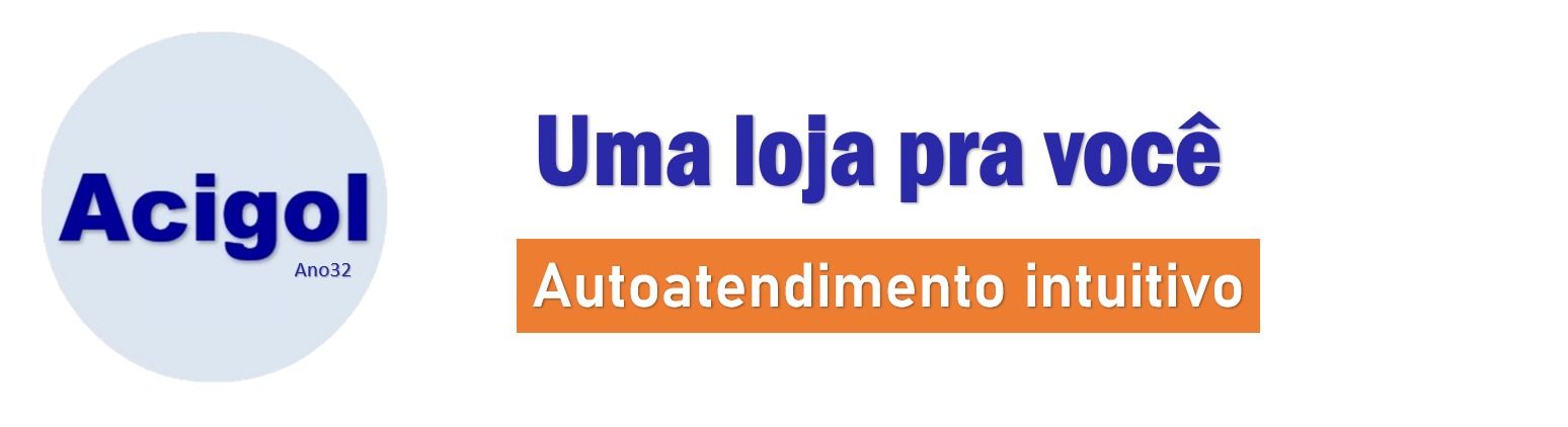 ACIGOL UMA LOJA PRA VOCE